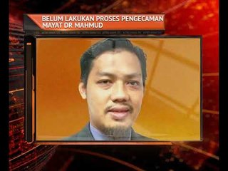 Belum lakukan proses pengecaman mayat Dr. Mahmud