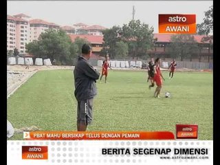 PBAT mahu bersikap telus dengan pemain