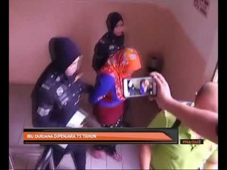 Ibu durjana dipenjara 75 tahun
