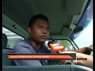 Cabaran membersihkan sisa pasca banjir