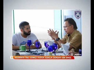 Akhirnya TMJ, Gomez duduk semeja dengan Ong Kim Swee