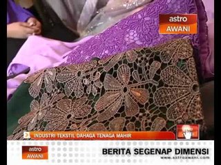 Download Video: Industri tekstil dahaga tenaga mahir