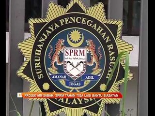 Projek Air Sabah, SPRM tahan tiga lagi bantu siasatan