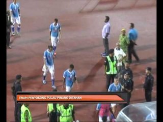 Enam penyokong Pulau Pinang ditahan