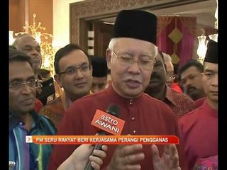 PM seru rakyat beri kerjasama perangi pengganas