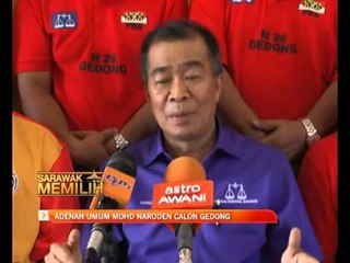 Adenan umum Mohd Naroden calon Gedong