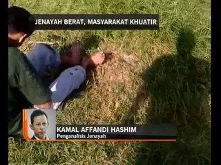 Jenayah berat, masyarakat khuatir