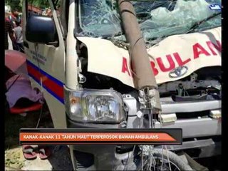 Kanak-kanak 11 tahun maut terperosok bawah ambulans