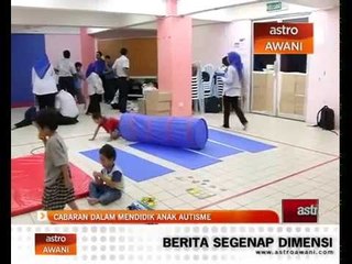 Cabaran dalam mendidik anak Autisme