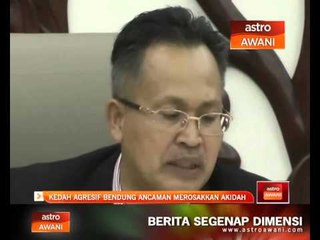 Kedah agresif bendung ancaman merosakkan akidah