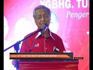 Tun M: Kit Siang tidak boleh jadi Perdana Menteri