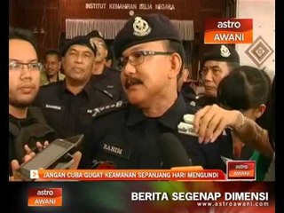 Jangan cuba gugat keamanan sepanjang hari mengundi