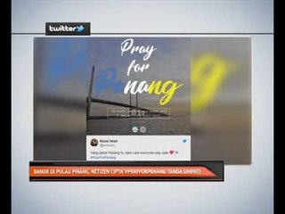 Banjir di Pulau Pinang, netizen cipta #PrayForPenang tanda simpati