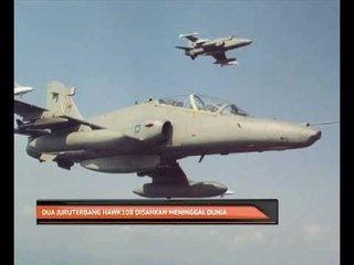 Dua juruterbang Hawk 108 disahkan meninggal dunia