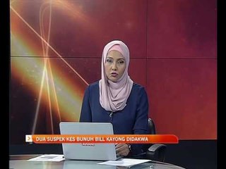 Dua suspek kes bunuh Bill Kayong didakwa