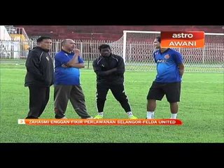 Zahasmi enggan fikir perlawanan Selangor-Felda United