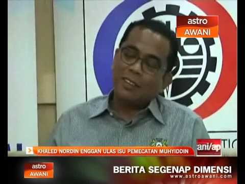 Khaled Nordin enggan ulas isu pemecatan Muhyiddin