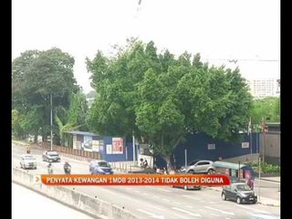 Penyata kewangan 1MDB 2013-2014 tidak boleh diguna