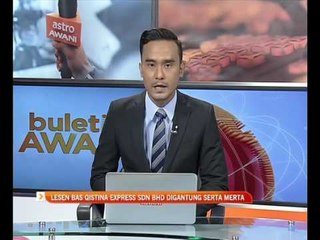 Lesen bas Qistina Express Sdn Bhd digantung serta merta