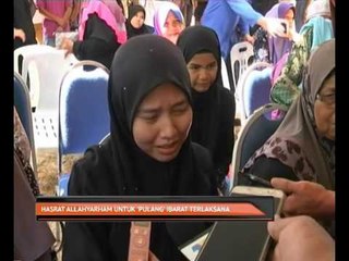 Hasrat Allahyarham untuk 'pulang' ibarat terlaksana