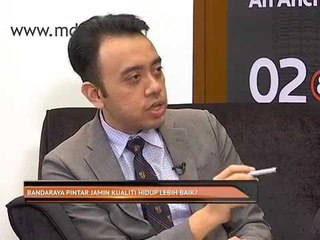 Agenda AWANI: Bandaraya pintar jamin kualiti hidup lebih baik?