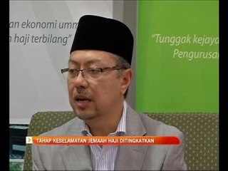 Tahap keselamatan jemaah haji ditingkatkan