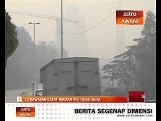 12 kawasan catat bacaan IPU tidak sihat