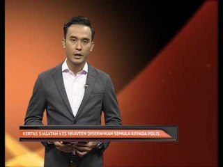 Kertas siasatan kes Nhaveen diserahkan semula kepada polis
