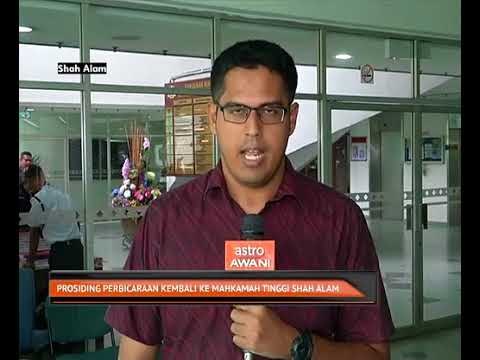 Prosiding perbicaraan ke Mahkamah Tinggi Shah Alam