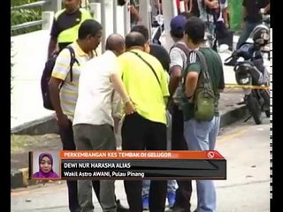 Perkembangan kes tembak di Gelugor