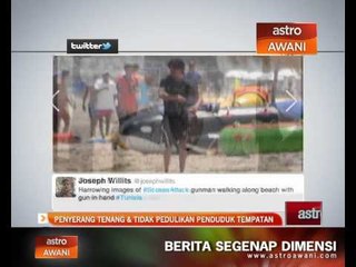 Penyerang tenang & tidak pedulikan penduduk tempatan