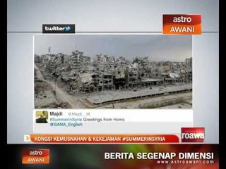 Kongsi kemusnahan & kekejaman #SummerInSyria