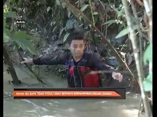 Ramai ibu bapa tidak peduli anak bermain berhampiran kolam, sungai