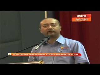 Pengurusan sampah gagal kerana insinerator rosak