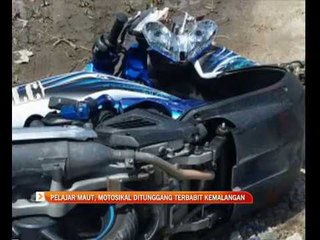 Pelajar maut, motosikal ditunggang terbabit kemalangan