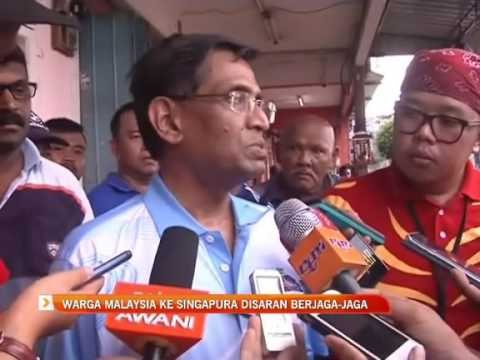 Warga Malaysia ke Singapura disaran berjaga-jaga
