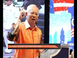 Hak Sabah, Sarawak akan terus dipelihara