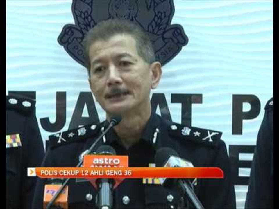 Polis cekup 12 ahli Geng 36
