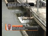 Bekalan air Selangor pulih sepenuhnya sejak 6 pagi Isnin