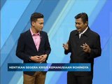 Awani Xtra (Episod 10) : Krisis di Rohingya