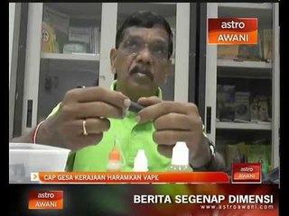CAP gesa kerajaan haramkan Vape