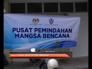 Jumlah mangsa banjir di Kedah meningkat