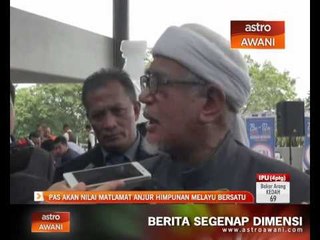 PAS akan nilai matlamat anjur himpunan Melayu Bersatu