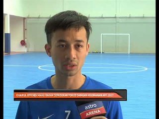 Khairul Effendi mahu rakan sepasukan fokus saingan kejohanan AFF 2017