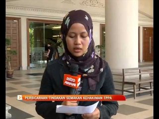Perbicaraan tindakan semakan kehakiman TPPA