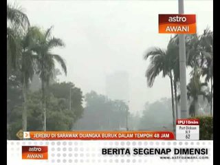 Jerebu di Sarawak dijangka buruk dalam tempoh 48 jam
