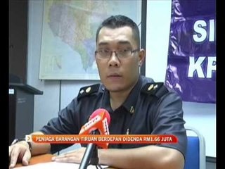 Peniaga barangan tiruan berdepan didenda RM1.66 juta