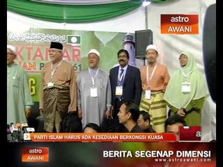 Parti Islam harus ada kesediaan berkongsi kuasa
