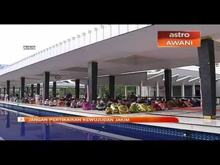 Jangan pertikaikan kewujudan JAKIM