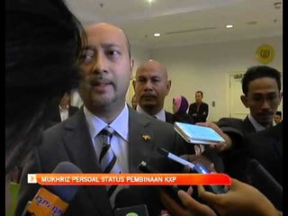 Mukhriz persoal status pembinaan KXP